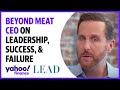 Beyond Meat: CEO discusses leadership, success, failure, and plant based food industry