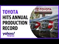 Toyota breaks annual production record
