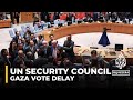 UN Security Council vote on a halt in fighting in Gaza has been delayed
