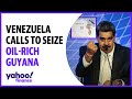 Venezuela’s Maduro calls to seize oil-rich region of Guyana