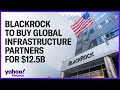 BlackRock to buy Global Infrastructure Partners for $12.5B