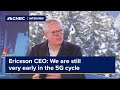 Ericsson CEO Börje Ekholm: We’re still very early in the 5G cycle