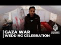 Gaza wedding: Palestinian family celebrates love & resilience