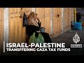 Israel approves plan to transfer Gaza tax funds to Norway
