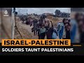 Israeli soldiers taunt Palestinians at Gaza checkpoint | #AJshorts