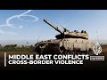 Middle East escalation: Cross-border violence increases since Oct 7