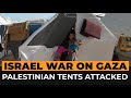 Palestinians’ tents in Gaza offer no shelter from Israeli bombardment | Al Jazeera Newsfeed