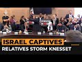 Relatives of Israeli captives storm Knesset | Al Jazeera Newsfeed