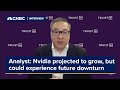 Analyst says Nvidia has ‘significant amount of upside,’ but gives his bear case