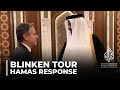 Blinken visits Qatar: Hamas submits 'positive' response to proposed deal