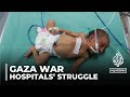 Gaza hospital struggles with limited resources and overcrowding, leaving premature babies at risk