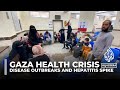 Gaza's humanitarian crisis deepens amid disease outbreaks and hepatitis spike