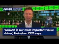 'Growth is our most important value driver,' Heineken CEO says
