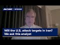 Will the U.S. attack targets in Iran? We ask this analyst
