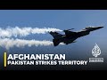 Afghanistan says Pakistani strikes on its territory have killed at least eight people