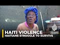 Haitians struggle to survive amid escalating violence