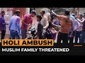 Muslim family assaulted in Holi ambush | #AJshorts