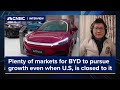 Plenty of markets for BYD to pursue growth even when U.S. is closed to it
