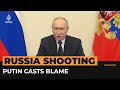 Putin: Concert hall shooting is act of intimidation by Kyiv regime