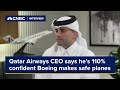 Qatar Airways CEO says he’s 110% confident Boeing makes safe planes