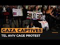 Relatives of Gaza captives protest in cages | #AJshorts