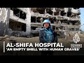 Al-Shifa Hospital ‘an empty shell with human graves’: WHO