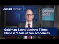 Goldman Sachs’ Andrew Tilton: China is ‘a tale of two economies’