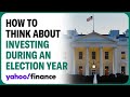 How to think about investing during an election year