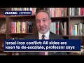 Israel-Iran conflict: All sides are keen to de-escalate, professor says
