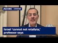 Israel ‘cannot not retaliate,’ professor says