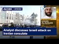 Israeli attack on Iranian consulate a 'significant change' in the rules of engagement: Analyst