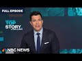 Top Story with Tom Llamas –  April 29 | NBC News NOW
