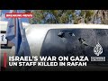 War on Gaza: UN confirms killing of first international staff in Rafah in Israeli ‘attack’