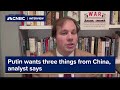 Putin wants three things from China, analyst says
