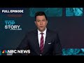 Top Story with Tom Llamas – May 15 | NBC News NOW
