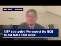 UBP strategist: We expect the ECB to cut rates next week