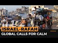 World leaders call for calm in Rafah | Al Jazeera Newsfeed
