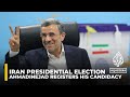 Iranian ex-president Mahmoud Ahmadinejad registers for June presidential elections