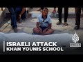 At least 30 displaced Palestinians killed in an Israeli strike on Khan Younis school