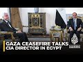 CIA director in Egypt: Talks with President Sisi on Gaza ceasefire efforts