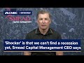 'Real shocker' is that we can't find a recession yet, Smead Capital Management CEO says