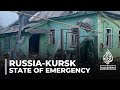 State of emergency declared in Russia’s Kursk region amid cross-border incursion