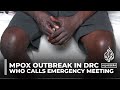 WHO calls emergency meeting to discuss jump in mpox cases from DRC