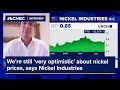 We're still 'very optimistic' about nickel prices, says Nickel Industries