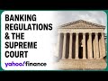 How one SCOTUS ruling could impact new bank rules