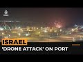 Video shows suspected drone attack at Israeli port | Al Jazeera Newsfeed