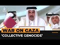 Qatar’s Emir says what is happening in region is ‘collective genocide’ | AJ #shorts