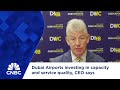 Dubai Airports investing in capacity and service quality, CEO says