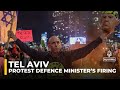 Hundreds in Tel Aviv protest Israel defence minister’s firing