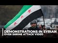 Demonstrations in Syrian cities: Curfew imposed after anger over shrine attack video